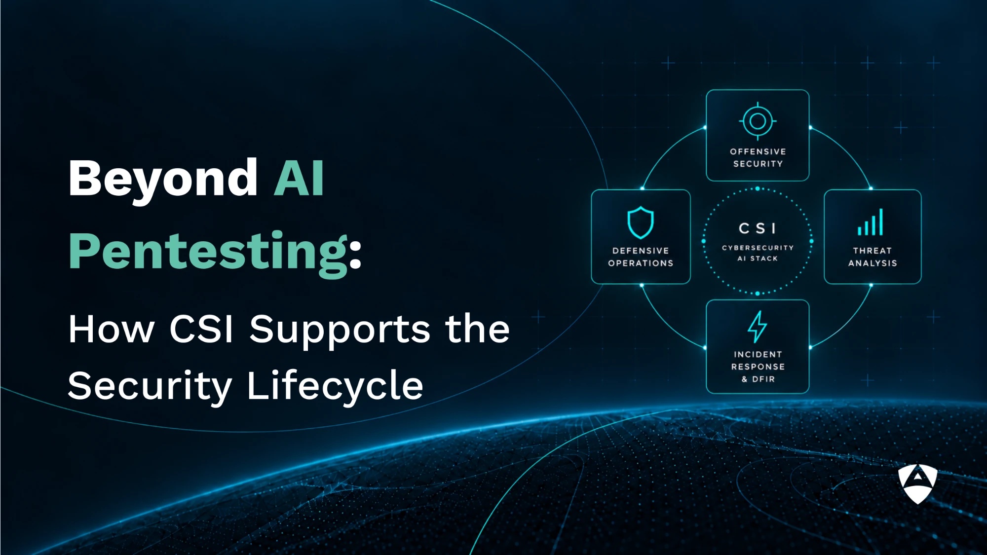 Beyond AI Pentesting: How CSI Supports the Security Lifecycle